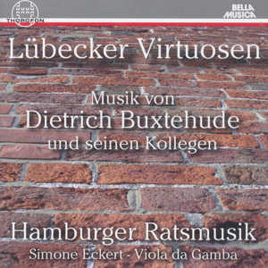 Lübecker Virtuosen Musik von Dietrich Buxtehude und seinen Kollegen / Thorofon
