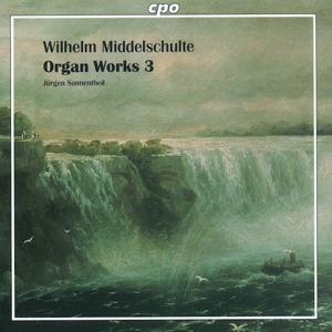 Wilhelm Middelschulte Organ Works Vol. 3 / cpo Wilhelm Middelschulte Organ Works Vol. 3 / cpo