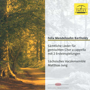 Felix Mendelssohn Bartholdy Sämtliche Lieder für gemischten Chor a cappella / Tacet