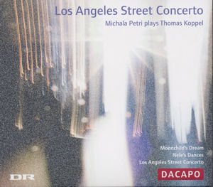Los Angeles Street Concerto, Michala Petri plays Thomas Koppel / dacapo