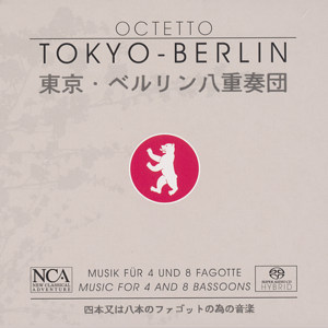 Octetto Tokyo - Berlin, Musik für 4 und 8 Fagotte / NCA Octetto Tokyo - Berlin, Musik für 4 und 8 Fagotte / NCA