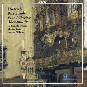 Dietrich Buxtehude Eine Lübecker Abendmusik / cpo Dietrich Buxtehude Eine Lübecker Abendmusik / cpo