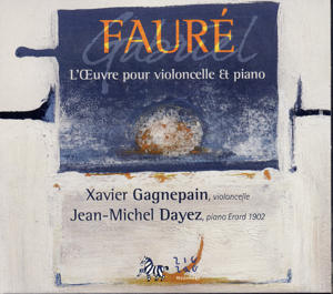 Gabriel Fauré L'Œuvre Pour Violoncelle et Piano / Zig Zag Territoires Gabriel Fauré L'Œuvre Pour Violoncelle et Piano / Zig Zag Territoires