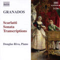 Enrique Granados Scarlatti Sonata Transcriptions / Naxos Enrique Granados Scarlatti Sonata Transcriptions / Naxos