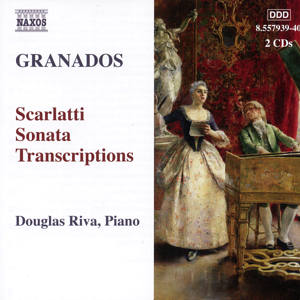 Enrique Granados Scarlatti Sonata Transcriptions / Naxos Enrique Granados Scarlatti Sonata Transcriptions / Naxos