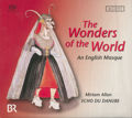 The Wonders of the World A 17th Century English Masque, Werke von Morley, Dowland, Playford, Brade, Locke / Accent The Wonders of the World A 17th Century English Masque, Werke von Morley, Dowland, Playford, Brade, Locke / Accent