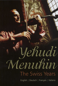 Yehudi Menuhin The Swiss Years / Mesch&Ugge Yehudi Menuhin The Swiss Years / Mesch&Ugge