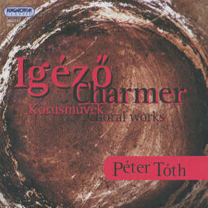 Péter Tóth Charme - Choral Works / Hungaroton