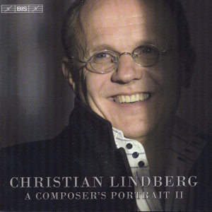 Christian Lindberg, A Composer's Portrait II / BIS