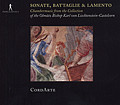Sonate, Battaglie & Lamento Chambermusic form the Collection of the Olmütz Bishop Karl von Liechtenstein-Castelcorn / Pan Classics Sonate, Battaglie & Lamento Chambermusic form the Collection of the Olmütz Bishop Karl von Liechtenstein-Castelcorn / Pan Classics