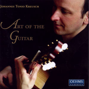 Johannes Tonio Kreusch The Art of the Guitar / OehmsClassics Johannes Tonio Kreusch The Art of the Guitar / OehmsClassics