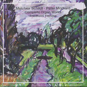Melchior Schildt • Peter Morhard Complete Organ Works / cpo