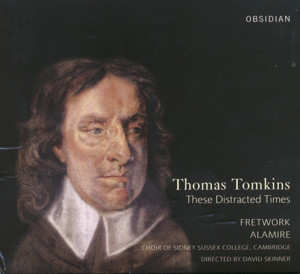 Thomas Tomkins, These Distracted Times / Obsidian