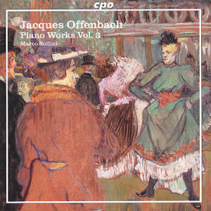 Jacques Offenbach, Piano Works Vol. 3 / cpo Jacques Offenbach, Piano Works Vol. 3 / cpo