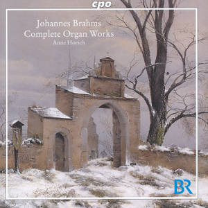 Johannes Brahms Complete Organ Works / cpo Johannes Brahms Complete Organ Works / cpo