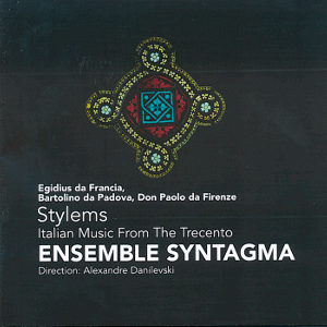 Stylems, Italian Music From the Trecento / Challenge Classics Stylems, Italian Music From the Trecento / Challenge Classics