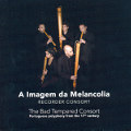 The Bad Tempered Consort Portuguese Polyphony from the 17th Century / Challenge Classics The Bad Tempered Consort Portuguese Polyphony from the 17th Century / Challenge Classics