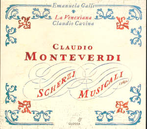 Claudio Monteverdi, Scherzi Musicali / Glossa