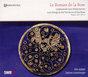 Le Roman de la Rose Liebeslieder zum Rosenroman / Christophorus Le Roman de la Rose Liebeslieder zum Rosenroman / Christophorus