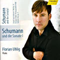 Schumann und die Sonate I Florian Uhlig / hänssler CLASSIC Schumann und die Sonate I Florian Uhlig / hänssler CLASSIC
