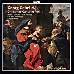 Georg Gebel d.J., Christmas Cantatas Vol. 1 / cpo
